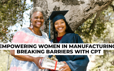 Empowering Women in Manufacturing: Breaking Barriers with CPT